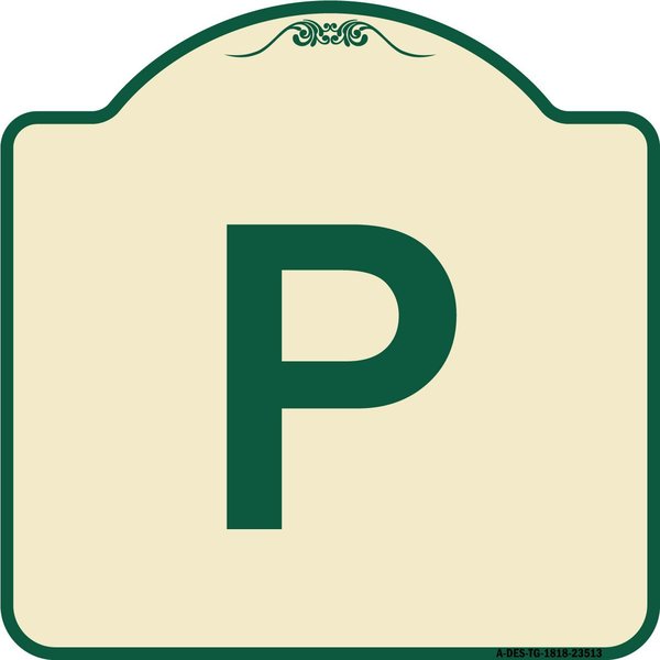 Signmission P Symbol Parking Sign Heavy-Gauge Aluminum Architectural Sign, 18" x 18", TG-1818-23513 A-DES-TG-1818-23513